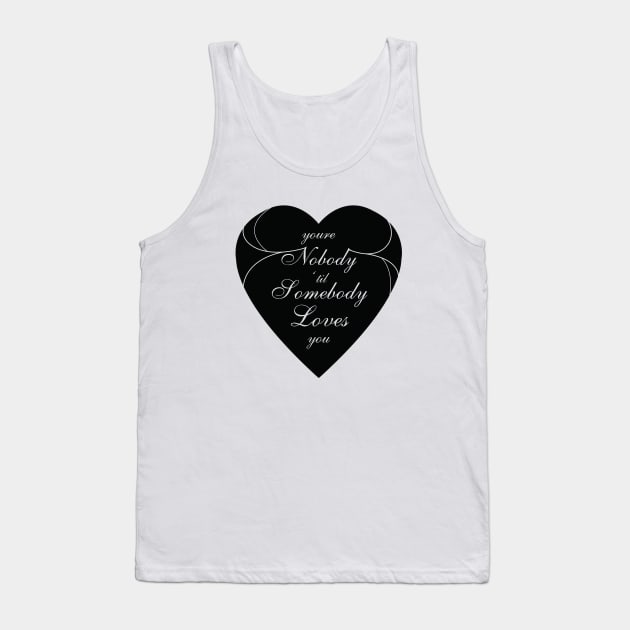 You're Nobody Til Somebody Loves You / Dean Martin Tank Top by Woah_Jonny